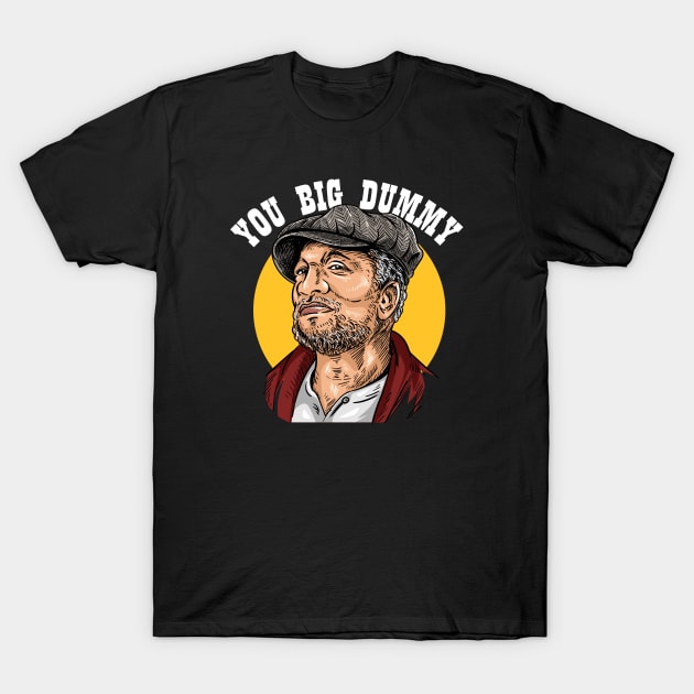Fred Sanford // YOU BIG DUMMY T-Shirt by The Dare